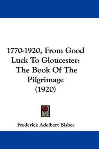 Cover image for 1770-1920, from Good Luck to Gloucester: The Book of the Pilgrimage (1920)