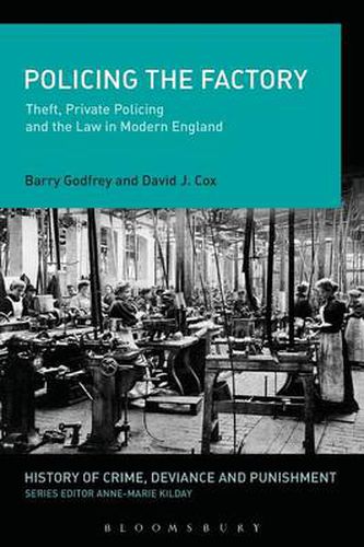 Cover image for Policing the Factory: Theft, Private Policing and the Law in Modern England