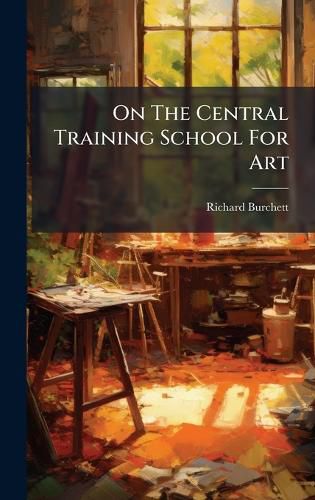 Cover image for On The Central Training School For Art
