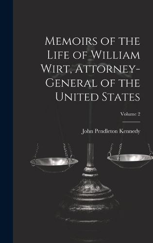 Cover image for Memoirs of the Life of William Wirt, Attorney-General of the United States; Volume 2