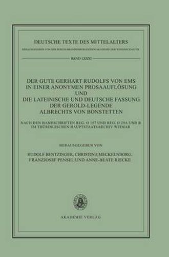 Der Gute Gerhart Rudolfs Von EMS in Einer Anonymen Prosaaufloesung Und Die Lateinische Und Deutsche Fassung Der Gerold-Legende Albrechts Von Bonstetten: Nach Den Handschriften Reg. O 157 Und Reg. O 29a Und B Im Thuringischen Hauptstaatsarchiv Weimar