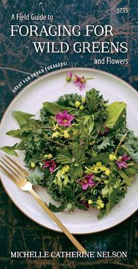 Cover image for A Field Guide to Foraging for Wild Greens and Flowers