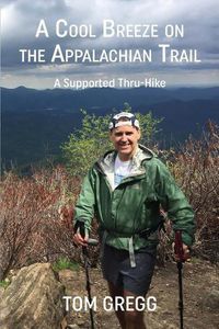 Cover image for A Cool Breeze on the Appalachian Trail: A Supported Thru-Hike