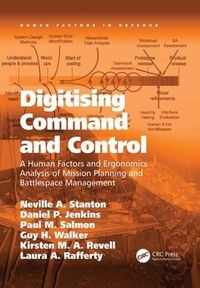 Cover image for Digitising Command and Control: A Human Factors and Ergonomics Analysis of Mission Planning and Battlespace Management