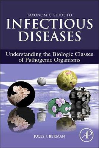 Taxonomic Guide to Infectious Diseases: Understanding the Biologic Classes of Pathogenic Organisms