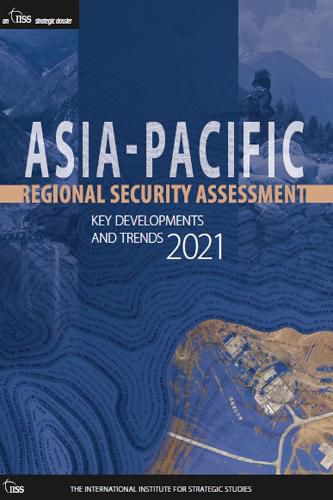 Asia-Pacific Regional Security Assessment 2021: Key developments and trends