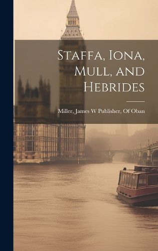 Cover image for Staffa, Iona, Mull, and Hebrides