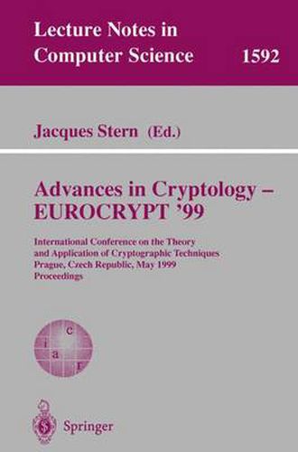 Cover image for Advances in Cryptology - EUROCRYPT '99: International Conference on the Theory and Application of Cryptographic Techniques, Prague, Czech Republic, May 2-6, 1999, Proceedings