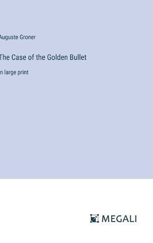 Cover image for The Case of the Golden Bullet