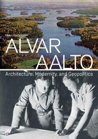 Cover image for Alvar Aalto: Architecture, Modernity, and Geopolitics
