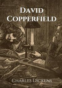 Cover image for David Copperfield: The Personal History, Adventures, Experience and Observation of David Copperfield the Younger of Blunderstone Rookery (Which He Never Meant to Publish on Any Account)