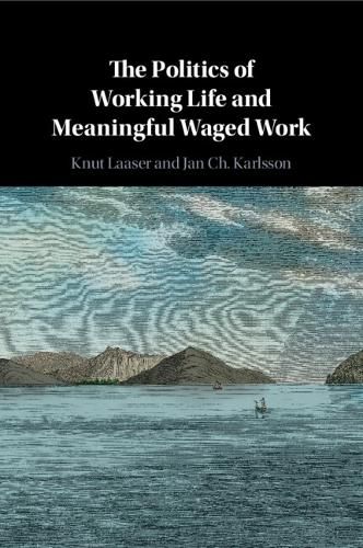 Cover image for The Politics of Working Life and Meaningful Waged Work