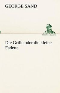 Cover image for Die Grille oder die kleine Fadette