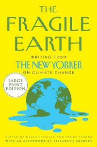 Cover image for The Fragile Earth: Writings from the New Yorker on Climate Change