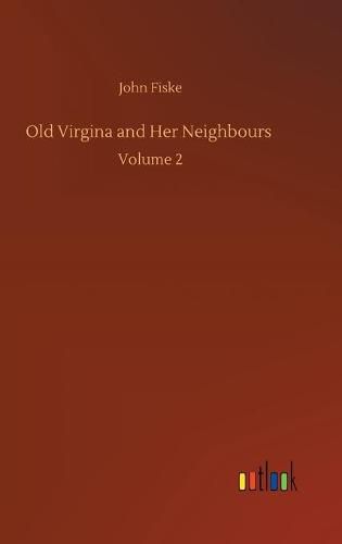 Cover image for Old Virgina and Her Neighbours: Volume 2