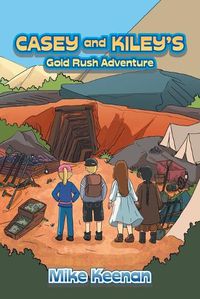 Cover image for Casey and Kiley's Gold Rush Adventure