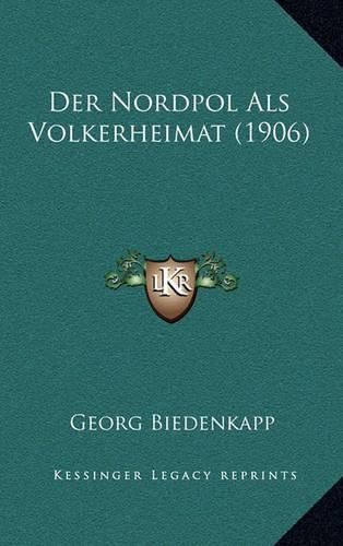 Der Nordpol ALS Volkerheimat (1906)