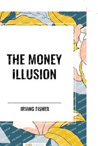 Cover image for The Money Illusion