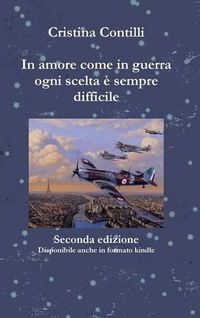 Cover image for In Amore Come in Guerra Ogni Scelta e Sempre Difficile Seconda Edizione