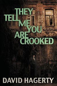 Cover image for They Tell Me You Are Crooked