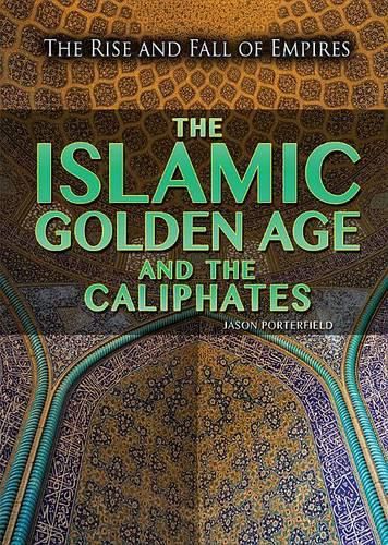 The Islamic Golden Age and the Caliphates