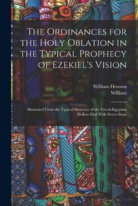 Cover image for The Ordinances for the Holy Oblation in the Typical Prophecy of Ezekiel's Vision