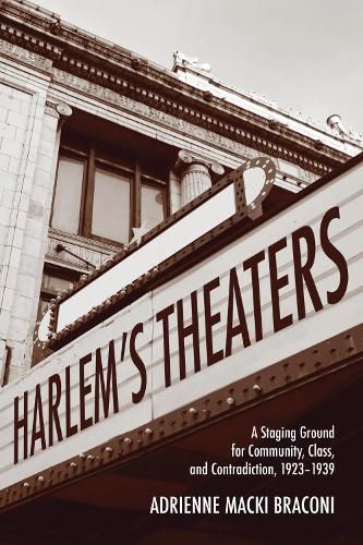 Cover image for Harlem's Theaters: A Staging Ground for Community, Class, and Contradiction, 1923-1939