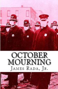 Cover image for October Mourning: A Novel of the 1918 Spanish Flu Pandemic