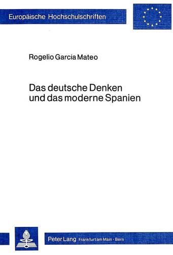 Cover image for Das Deutsche Denken Und Das Moderne Spanien: Panentheismus ALS Wissenschaftssystem Bei Karl Chr.Fr. Krause. Seine Interpretation Und Wirkungsgeschichte in Spanien: Der Spanische Krausismus