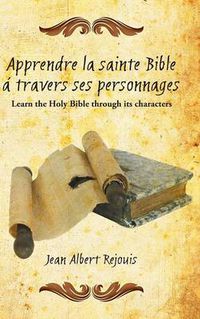 Cover image for Apprendre La Sainte Bible a Travers Ses Personnages