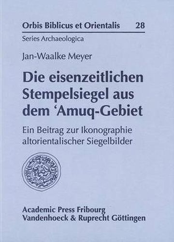 Cover image for Die Eisenzeitlichen Stempelsiegel Aus Dem 'Amuq-Gebiet