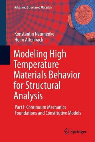 Cover image for Modeling High Temperature Materials Behavior for Structural Analysis: Part I: Continuum Mechanics Foundations and Constitutive Models