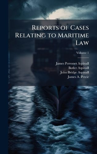 Cover image for Reports of Cases Relating to Maritime Law