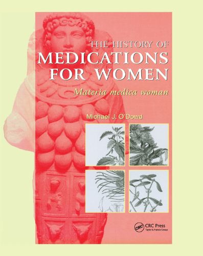 Cover image for The History of Medications for Women: Materia Medica Woman