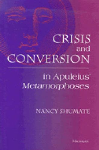 Cover image for Crisis and Conversion in Apuleius'   Metamorphoses