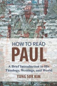 Cover image for How to Read Paul: A Brief Introduction to His Theology, Writings, and World