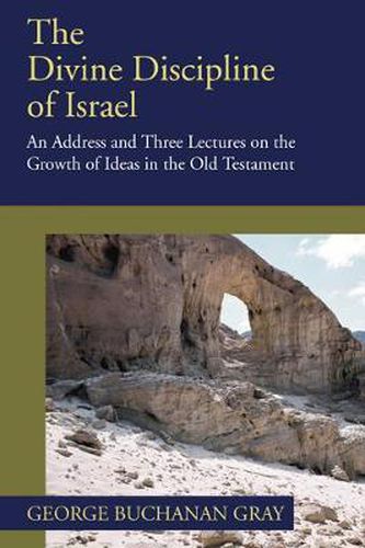 Cover image for Divine Discipline of Israel: An Address and Three Lectures on the Growth of Ideas in the Old Testament