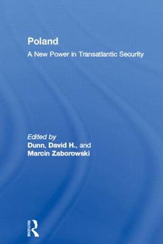 Cover image for Poland a New Power in Transatlantic Security: A New Power in Transatlantic Security