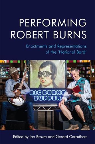 Performing Robert Burns: Enactments and Representations of the 'National Bard