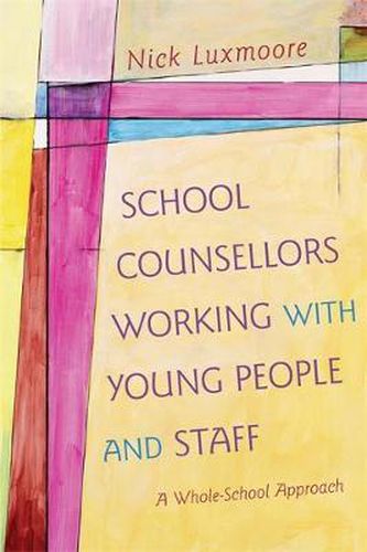 Cover image for School Counsellors Working with Young People and Staff: A Whole-School Approach