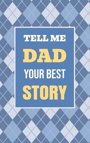Cover image for Tell Me, Dad, Your Best Story