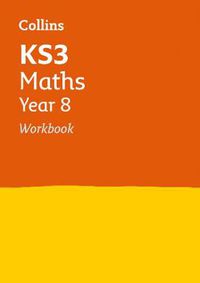 Cover image for KS3 Maths Year 8 Workbook: Ideal for Year 8