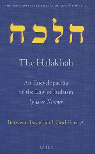 The Halakhah, Volume 1 Part 1: Between Israel and God. Part A