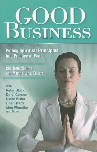 Cover image for Good Business: Putting Spiritual Principles Into Practice at Work