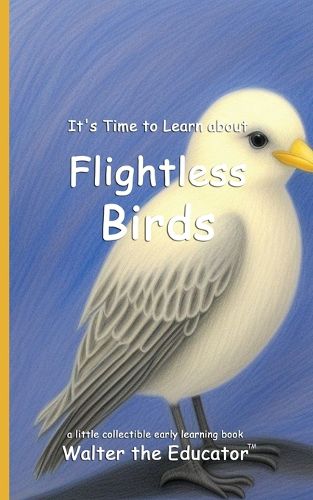 Cover image for It's Time to Learn about Flightless Birds