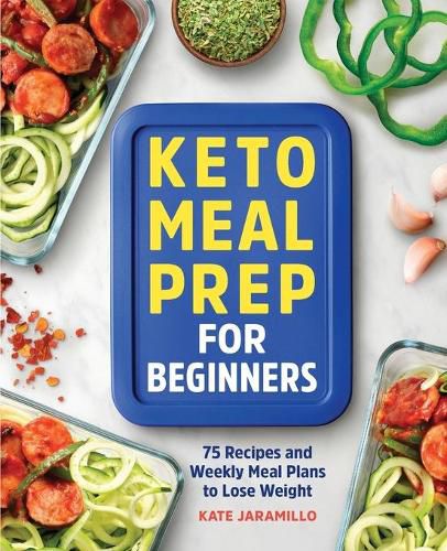 Cover image for Keto Meal Prep for Beginners: 75 Recipes and Weekly Meal Plans to Lose Weight