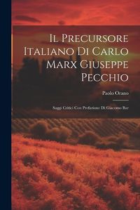 Cover image for Il Precursore Italiano di Carlo Marx Giuseppe Pecchio