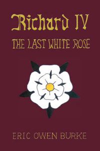 Cover image for Richard IV: The Last White Rose