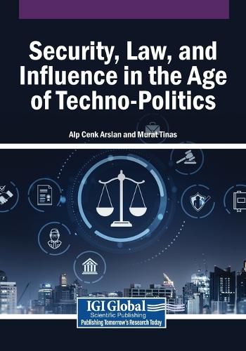 Cover image for Security, Law, and Influence in the Age of Techno-Politics