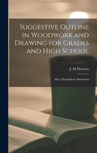 Cover image for Suggestive Outline in Woodwork and Drawing for Grades and High School